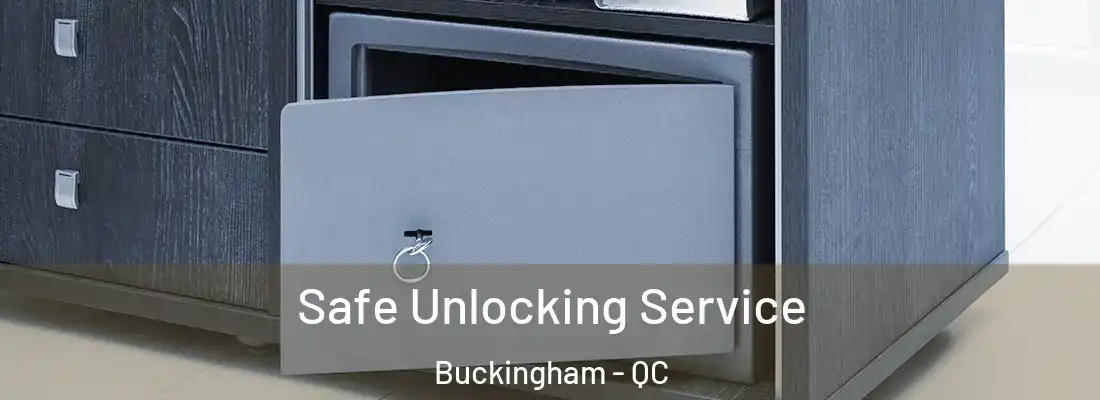  Safe Unlocking Service Buckingham - QC