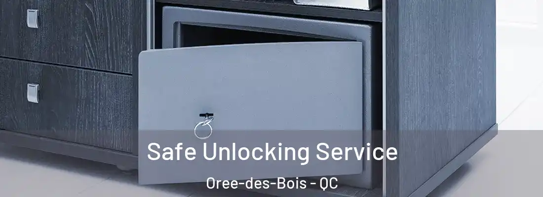  Safe Unlocking Service Oree-des-Bois - QC