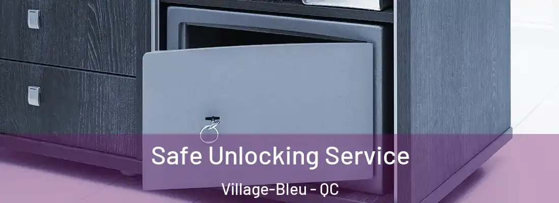  Safe Unlocking Service Village-Bleu - QC
