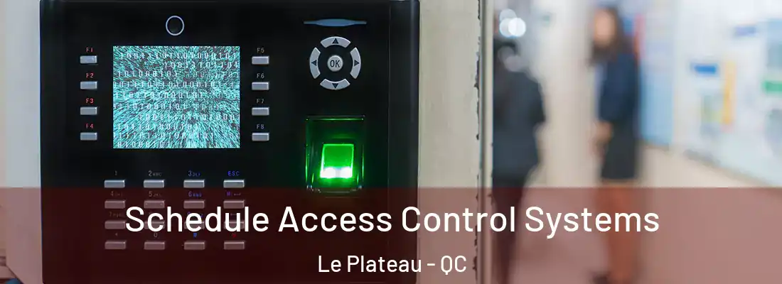  Schedule Access Control Systems Le Plateau - QC