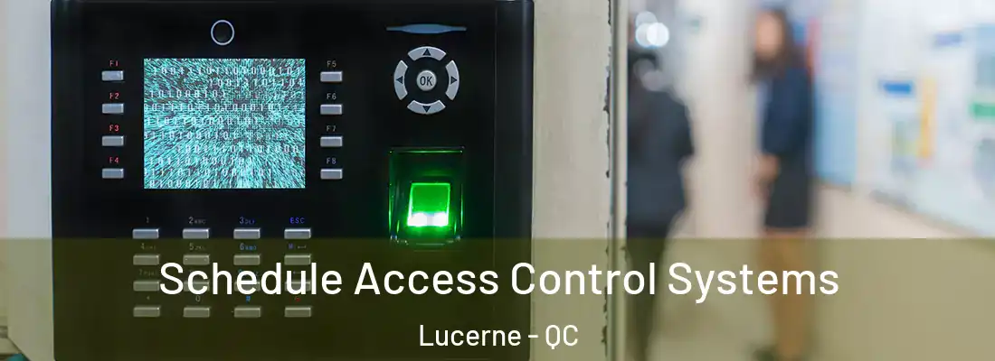  Schedule Access Control Systems Lucerne - QC