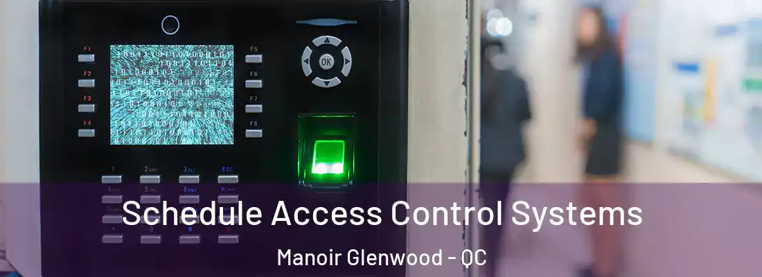  Schedule Access Control Systems Manoir Glenwood - QC