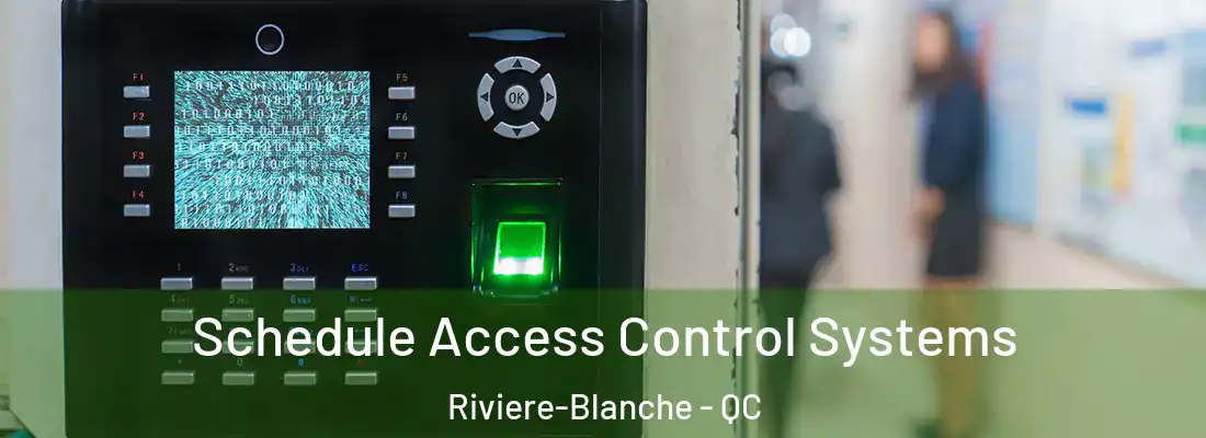 Schedule Access Control Systems Riviere-Blanche - QC