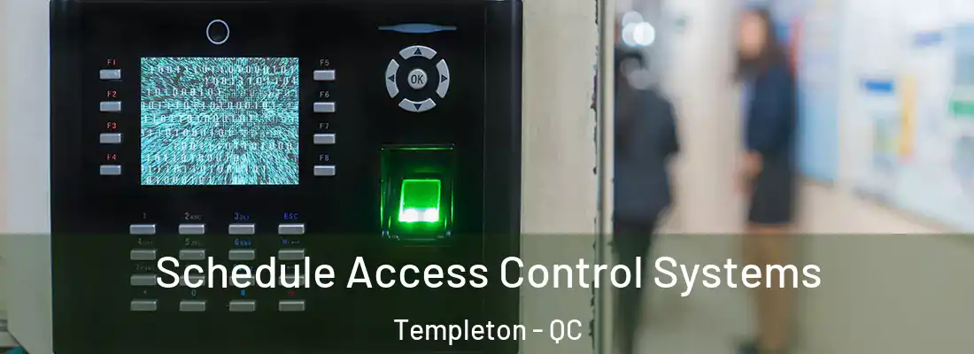  Schedule Access Control Systems Templeton - QC