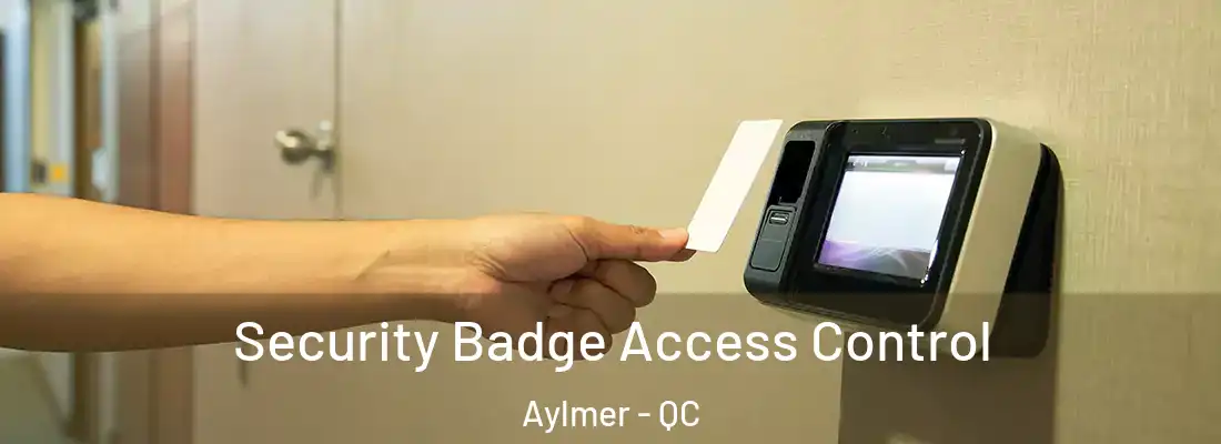  Security Badge Access Control Aylmer - QC
