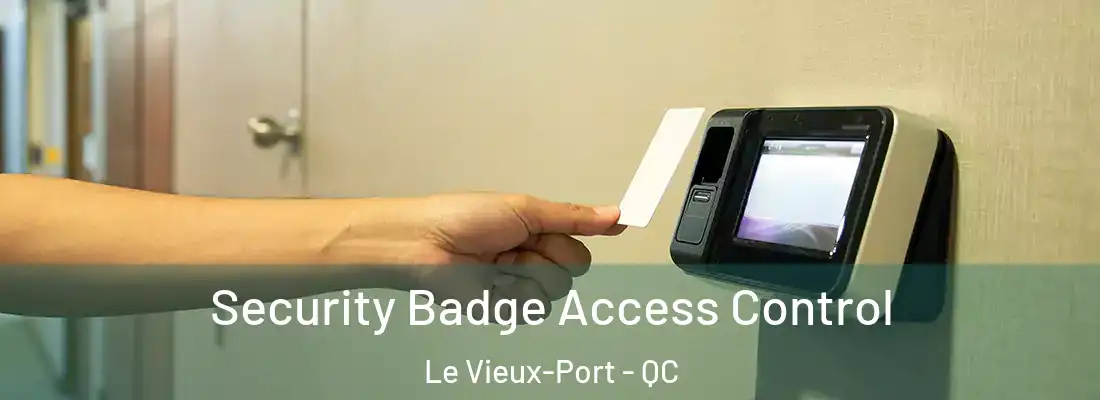  Security Badge Access Control Le Vieux-Port - QC