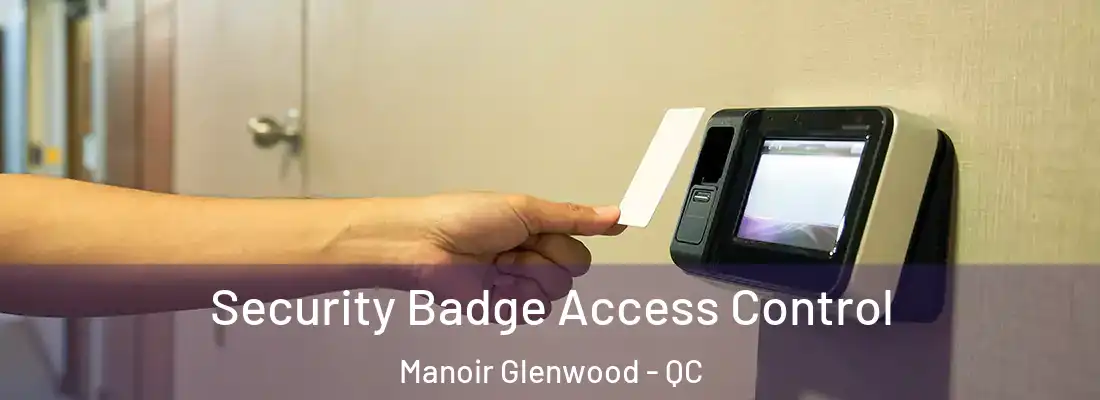  Security Badge Access Control Manoir Glenwood - QC