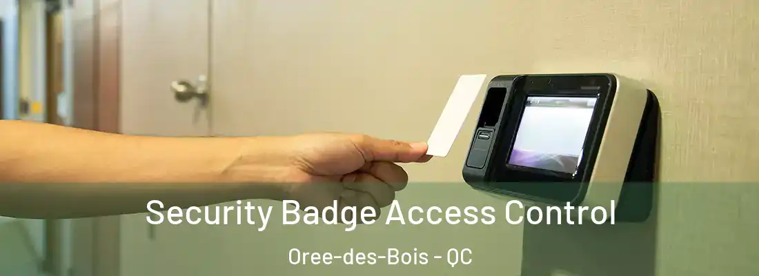  Security Badge Access Control Oree-des-Bois - QC