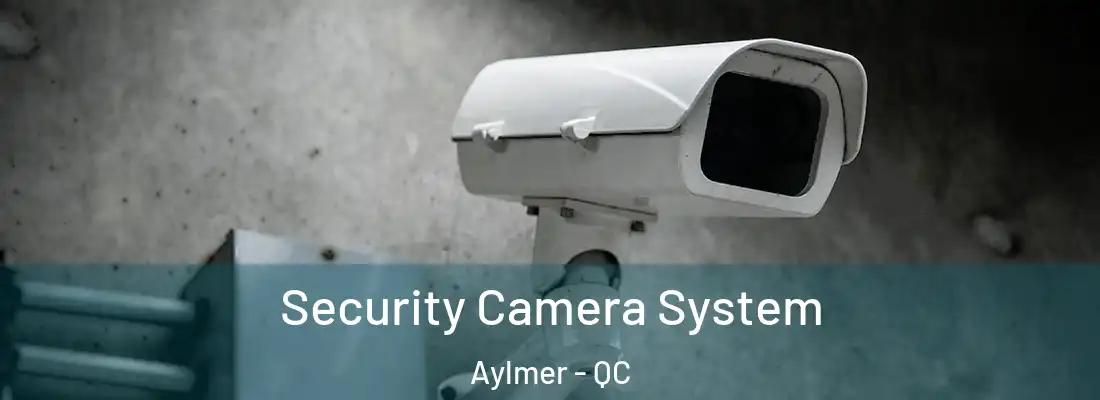 Security Camera System Aylmer - QC