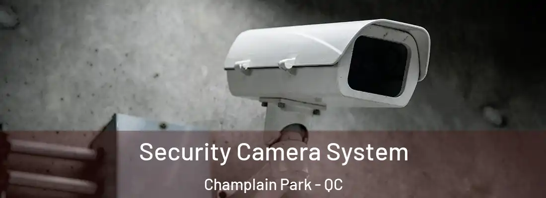  Security Camera System Champlain Park - QC
