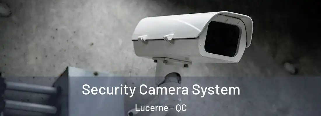  Security Camera System Lucerne - QC