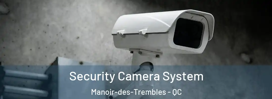  Security Camera System Manoir-des-Trembles - QC