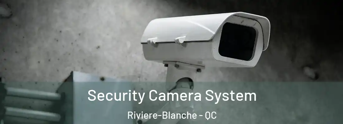  Security Camera System Riviere-Blanche - QC