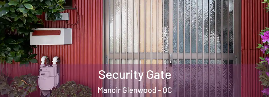  Security Gate Manoir Glenwood - QC
