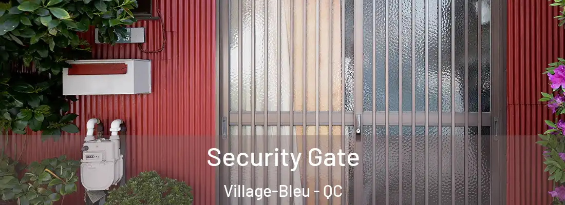  Security Gate Village-Bleu - QC