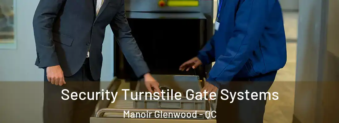  Security Turnstile Gate Systems Manoir Glenwood - QC