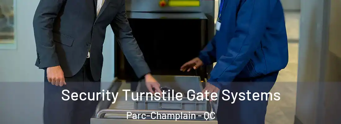  Security Turnstile Gate Systems Parc-Champlain - QC