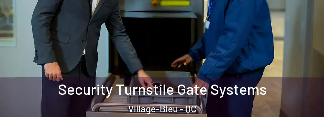  Security Turnstile Gate Systems Village-Bleu - QC
