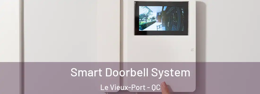  Smart Doorbell System Le Vieux-Port - QC