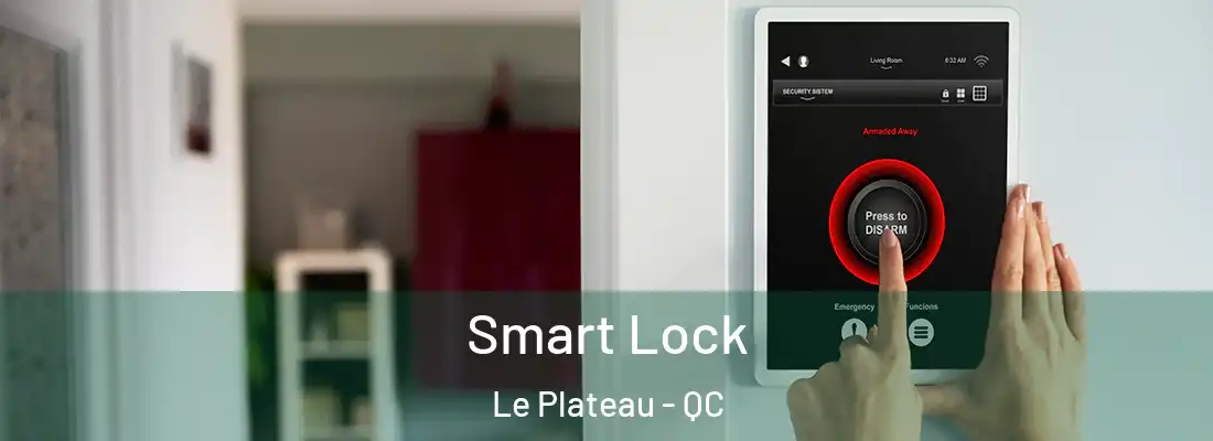  Smart Lock Le Plateau - QC
