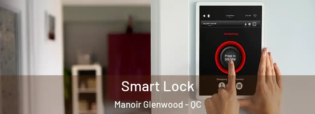  Smart Lock Manoir Glenwood - QC