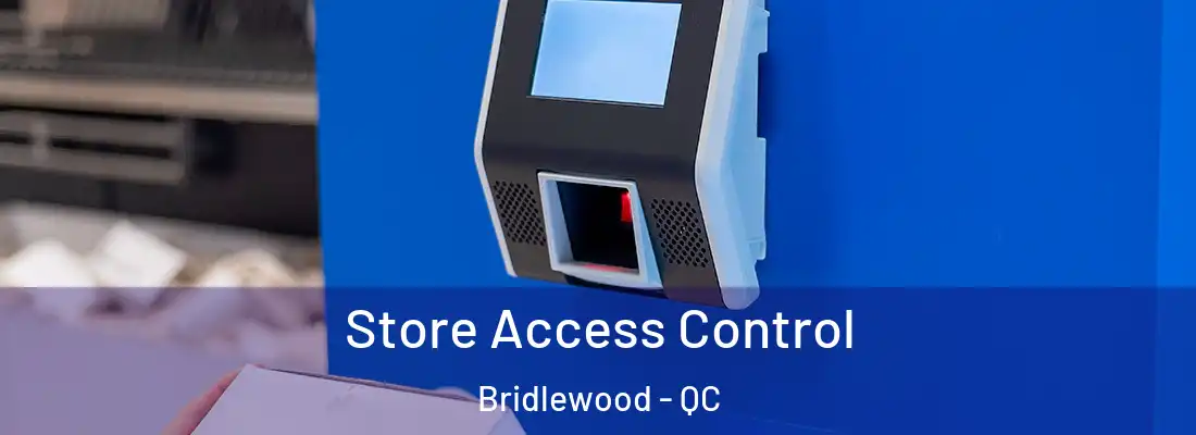  Store Access Control Bridlewood - QC