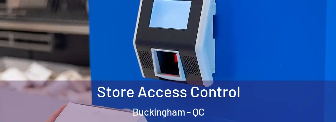  Store Access Control Buckingham - QC