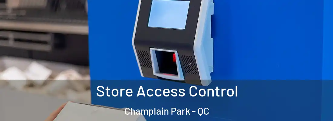  Store Access Control Champlain Park - QC