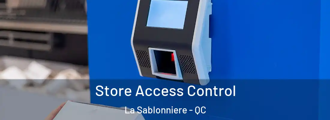  Store Access Control La Sablonniere - QC