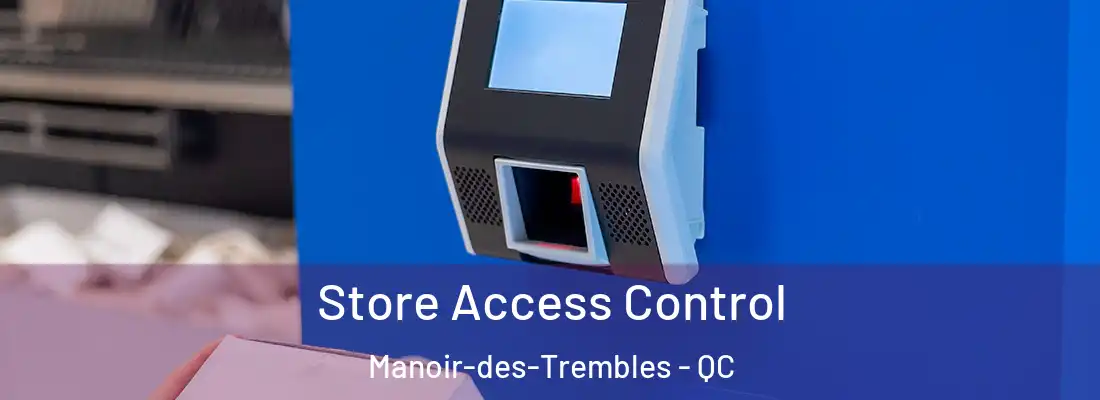  Store Access Control Manoir-des-Trembles - QC