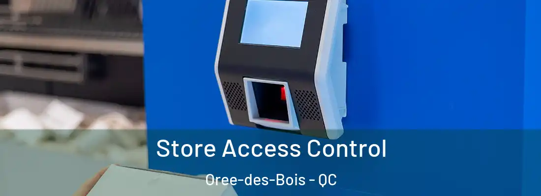  Store Access Control Oree-des-Bois - QC