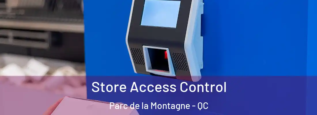  Store Access Control Parc de la Montagne - QC
