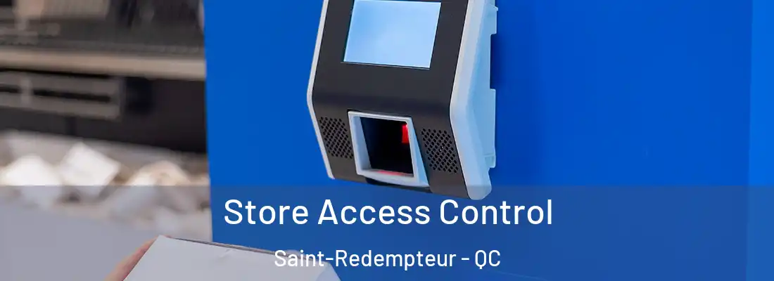  Store Access Control Saint-Redempteur - QC