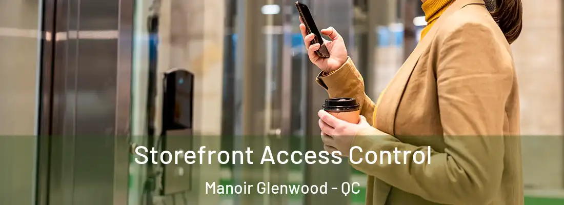  Storefront Access Control Manoir Glenwood - QC