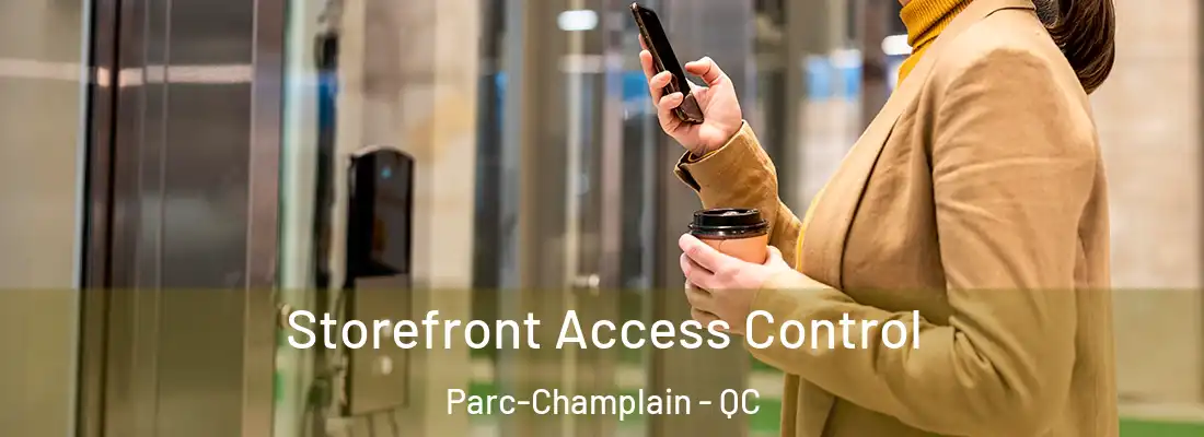  Storefront Access Control Parc-Champlain - QC