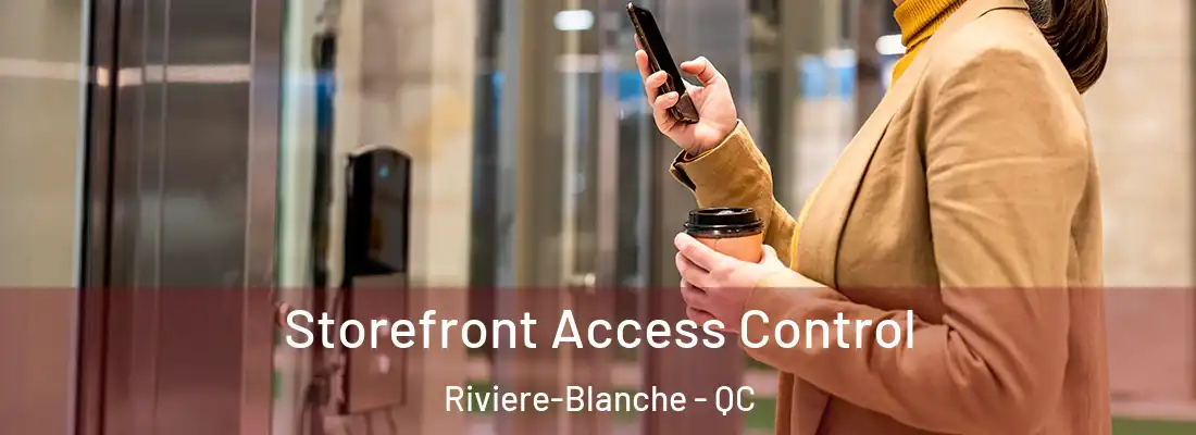 Storefront Access Control Riviere-Blanche - QC