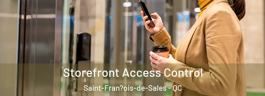  Storefront Access Control Saint-Fran?ois-de-Sales - QC