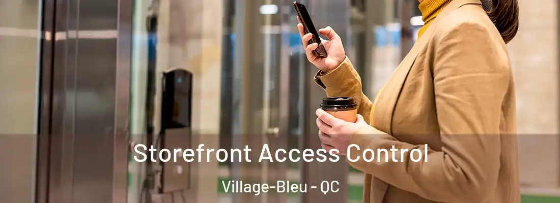 Storefront Access Control Village-Bleu - QC