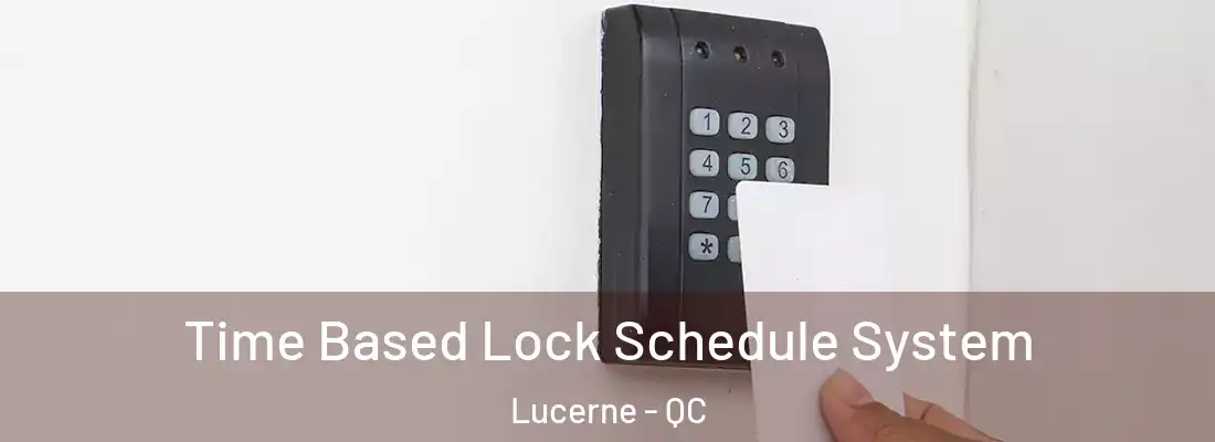  Time Based Lock Schedule System Lucerne - QC