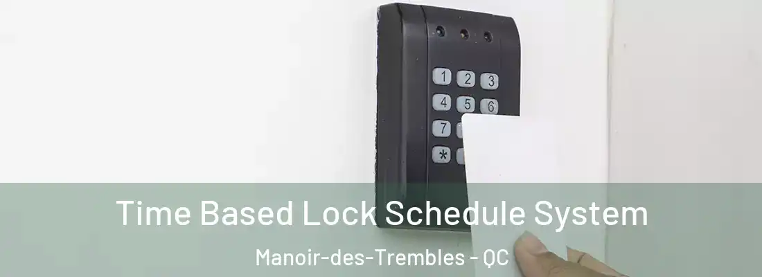  Time Based Lock Schedule System Manoir-des-Trembles - QC