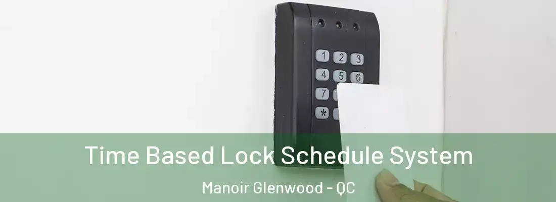  Time Based Lock Schedule System Manoir Glenwood - QC