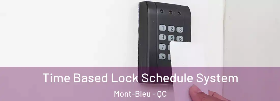  Time Based Lock Schedule System Mont-Bleu - QC