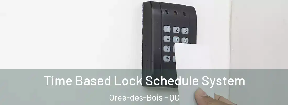  Time Based Lock Schedule System Oree-des-Bois - QC