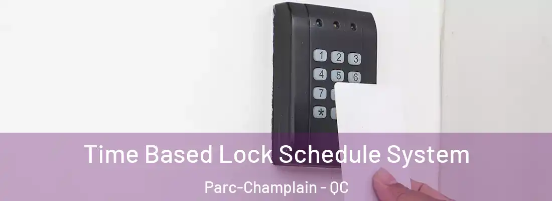  Time Based Lock Schedule System Parc-Champlain - QC