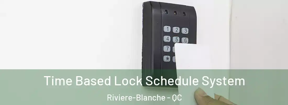  Time Based Lock Schedule System Riviere-Blanche - QC