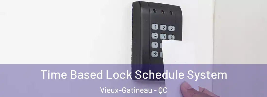  Time Based Lock Schedule System Vieux-Gatineau - QC