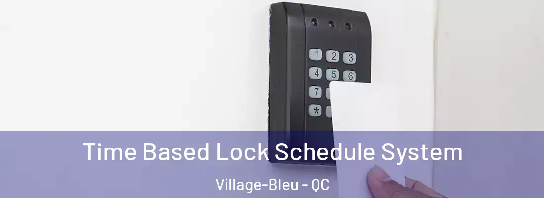  Time Based Lock Schedule System Village-Bleu - QC