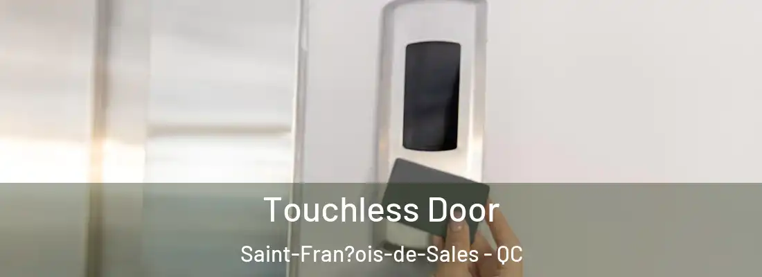  Touchless Door Saint-Fran?ois-de-Sales - QC