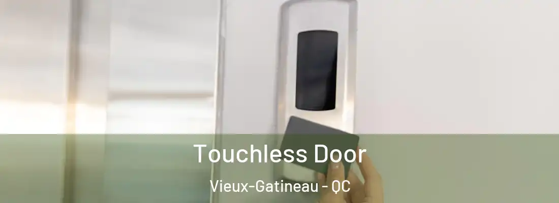  Touchless Door Vieux-Gatineau - QC
