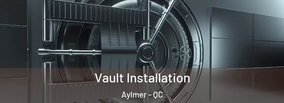  Vault Installation Aylmer - QC